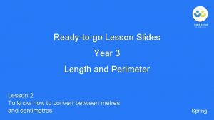 Readytogo Lesson Slides Year 3 Length and Perimeter