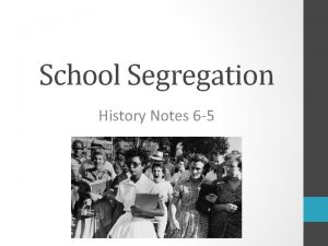 School Segregation History Notes 6 5 School Segregation