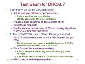 Test Beam for DHCAL Test beam would be