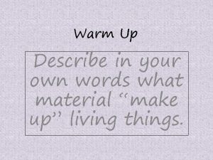 Warm Up Describe in your own words what