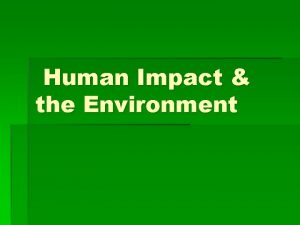 Human Impact the Environment Human Activities and Impact