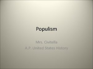 Populism Mrs Civitella A P United States History