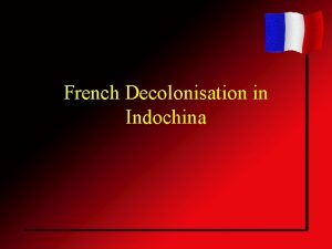 French Decolonisation in Indochina Southeast Asia Indochina In