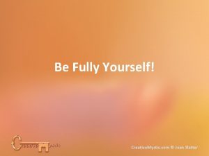 Be Fully Yourself Creative Mystic com Jean Slatter