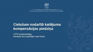 Cietuam nodart kaitjuma kompenscijas piedzia LZTIP prieksdtja zvrinta