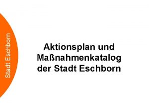 Stadt Eschborn Aktionsplan und Manahmenkatalog der Stadt Eschborn