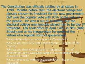 Do Now George Washington The Constitution was officially