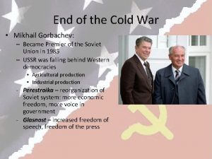 End of the Cold War Mikhail Gorbachev Became