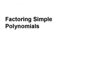 Factoring Simple Polynomials Definitions Factors of a number