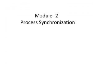 Module 2 Process Synchronization Chapter 5 Process Synchronization