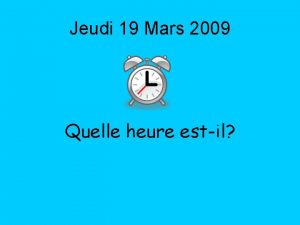 Jeudi 19 Mars 2009 Quelle heure estil By