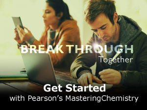 Get Started with Pearsons Mastering Chemistry The TRUTH