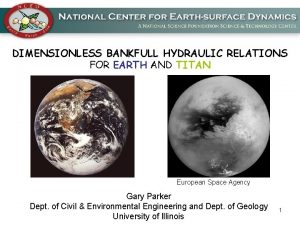 DIMENSIONLESS BANKFULL HYDRAULIC RELATIONS FOR EARTH AND TITAN