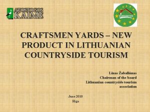 CRAFTSMEN YARDS NEW PRODUCT IN LITHUANIAN COUNTRYSIDE TOURISM