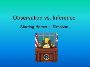 Observation vs Inference Starring Homer J Simpson Observation