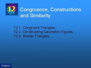 Congruence Constructions and Similarity 12 1 Congruent Triangles