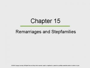 Chapter 15 Remarriages and Stepfamilies 2018 Cengage Learning