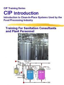CIP Training Series CIP Introduction to CleanInPlace Systems