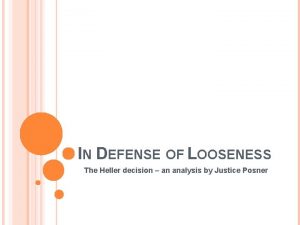 IN DEFENSE OF LOOSENESS The Heller decision an