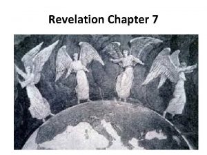 Revelation Chapter 7 Revelation Chapter 7 1 After