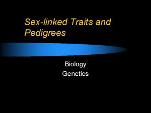 Sexlinked Traits and Pedigrees Biology Genetics Pedigree l