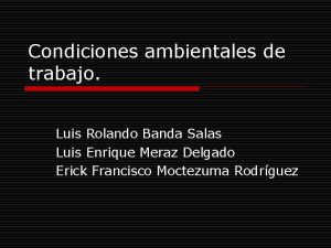 Condiciones ambientales de trabajo Luis Rolando Banda Salas