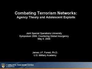 Combating Terrorism Networks Agency Theory and Adolescent Exploits