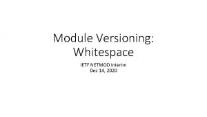 Module Versioning Whitespace IETF NETMOD Interim Dec 14