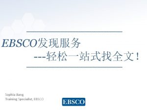 EBSCO Sophia Jiang Training Specialist EBSCO www ebsco