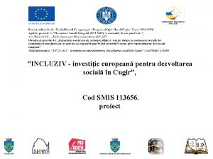 INCLUZIV investiie european pentru dezvoltarea social n Cugir