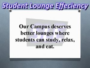 Our Campus deserves better lounges where students can