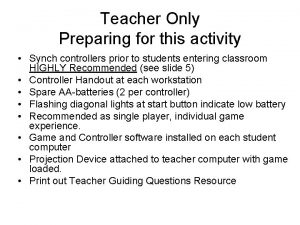 Teacher Only Preparing for this activity Synch controllers
