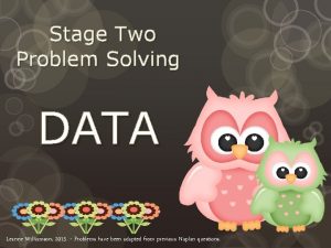 Stage Two Problem Solving DATA Leanne Williamson 2015