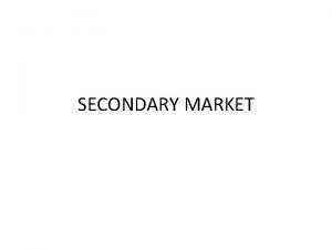 SECONDARY MARKET MEANING The market for longterm securities