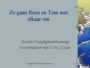 Zo gaan Roos en Tom met elkaar om