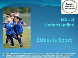 Ethical Understanding Ethics is Sport THIS POWERPOINT HAS
