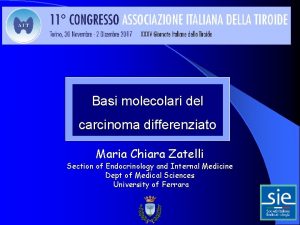 Basi molecolari del carcinoma differenziato Maria Chiara Zatelli
