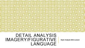 DETAIL ANALYSIS IMAGERYFIGURATIVE LANGUAGE Style Analysis MiniLesson PERSPECTIVE