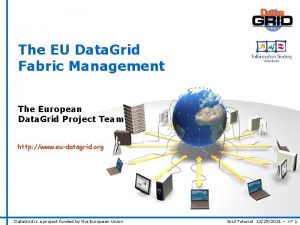 The EU Data Grid Fabric Management The European