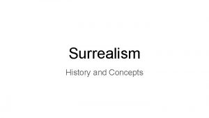 Surrealism History and Concepts What is surrealism Andre