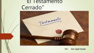 El Testamento Cerrado Por Dra Ingrid Alvarez Clases