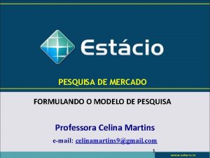 PESQUISA DE MERCADO FORMULANDO O MODELO DE PESQUISA