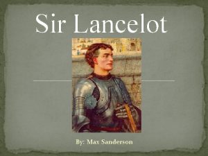 Sir Lancelot By Max Sanderson Sir Lancelots History