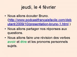 jeudi le 4 fvrier Nous allons couter Bruno