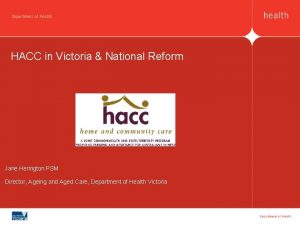 HACC in Victoria National Reform Jane Herington PSM