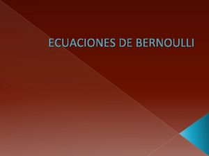 ECUACIONES DE BERNOULLI Las ecuaciones diferenciales de Bernoulli