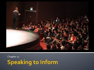 Chapter 12 Speaking to Inform Speaking to Inform