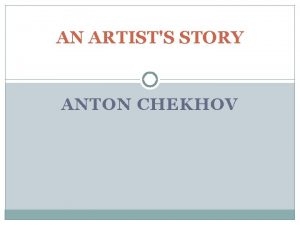 AN ARTISTS STORY ANTON CHEKHOV Genya saw us