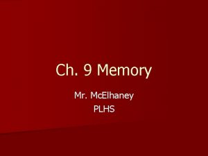Ch 9 Memory Mr Mc Elhaney PLHS Remembering
