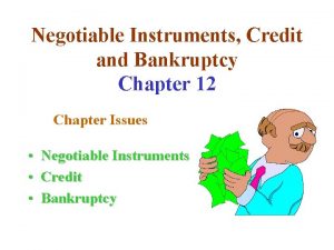 Negotiable Instruments Credit and Bankruptcy Chapter 12 Chapter